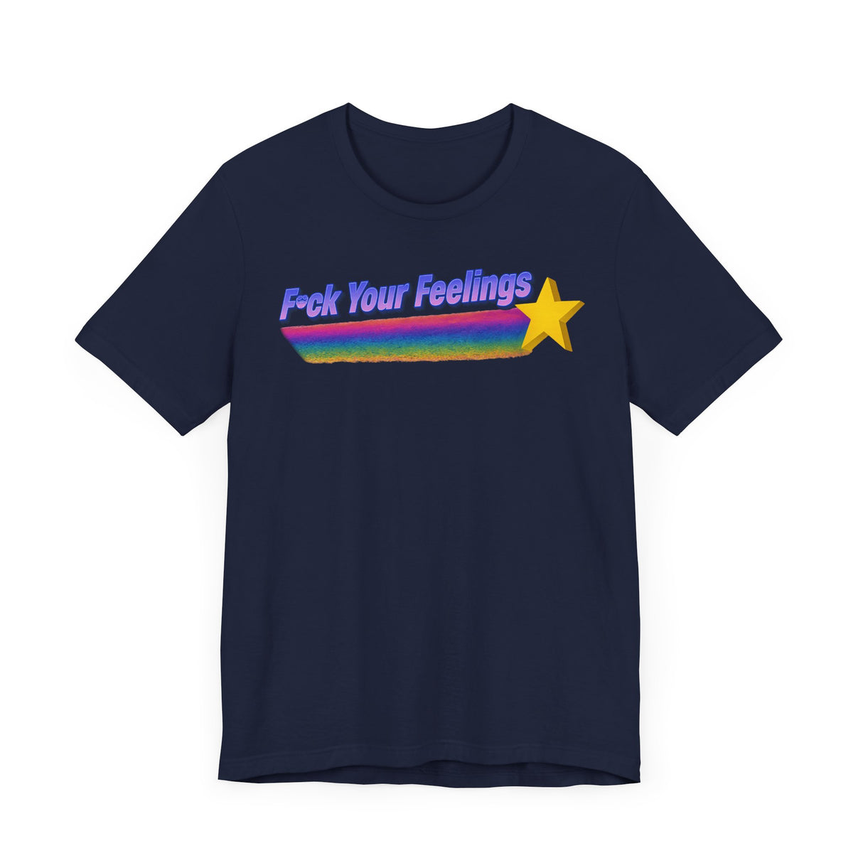 F*ck Your Feelings (Shooting Star) T-Shirt