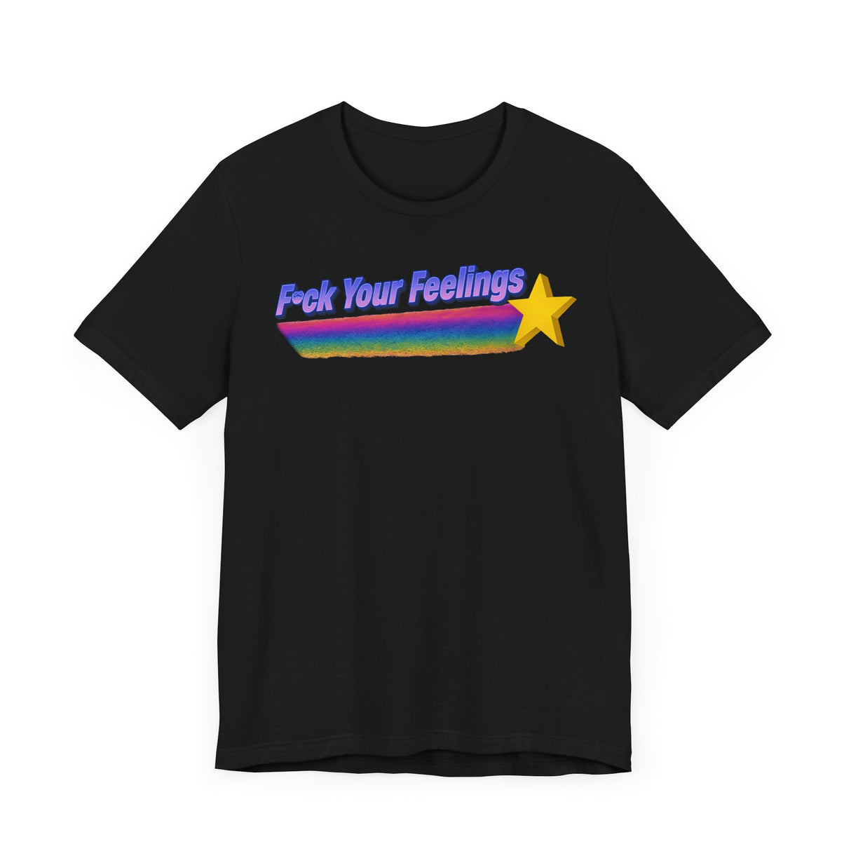 F*ck Your Feelings (Shooting Star) T-Shirt