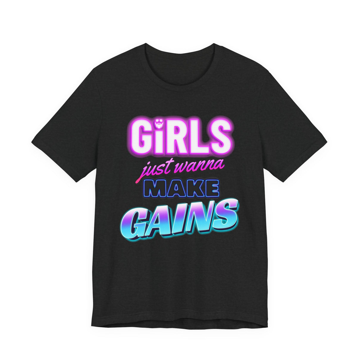 Girls Just Wanna Make Gains T-Shirt