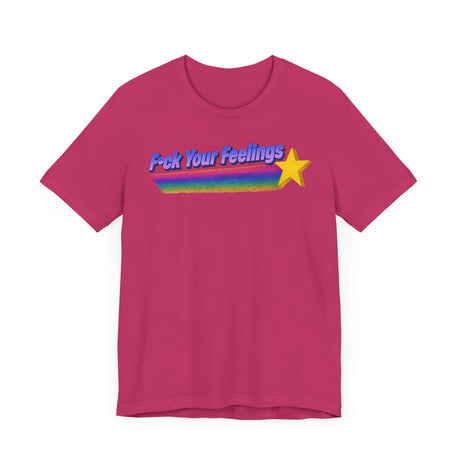 F*ck Your Feelings (Shooting Star) T-Shirt