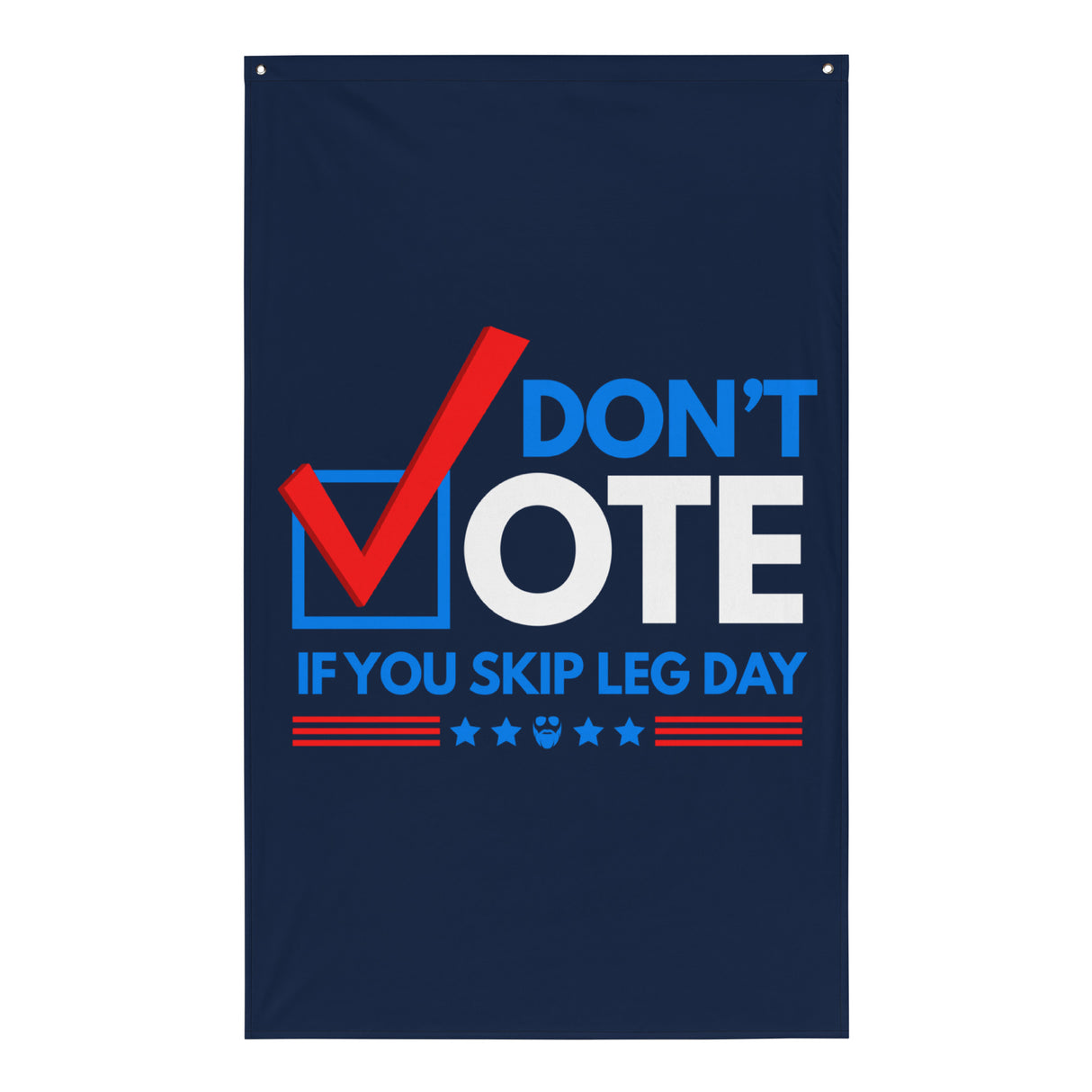Don't Vote If You Skip Leg Day Flag