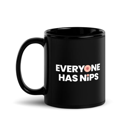 Everyone Has Nips Mug
