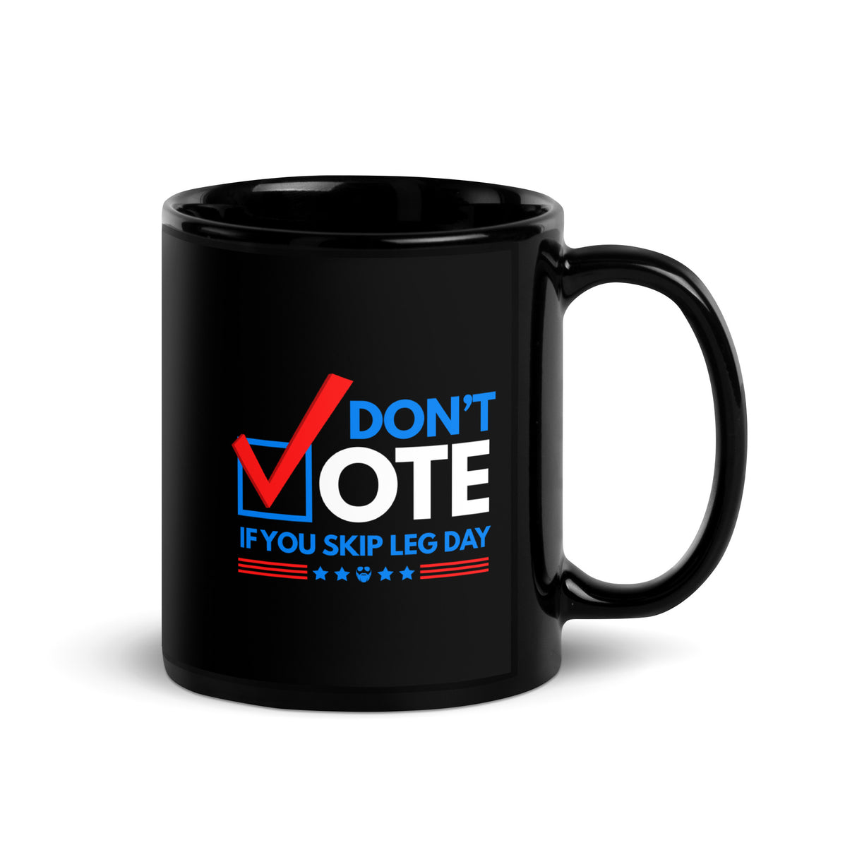 Don't Vote If You Skip Leg Day Mug