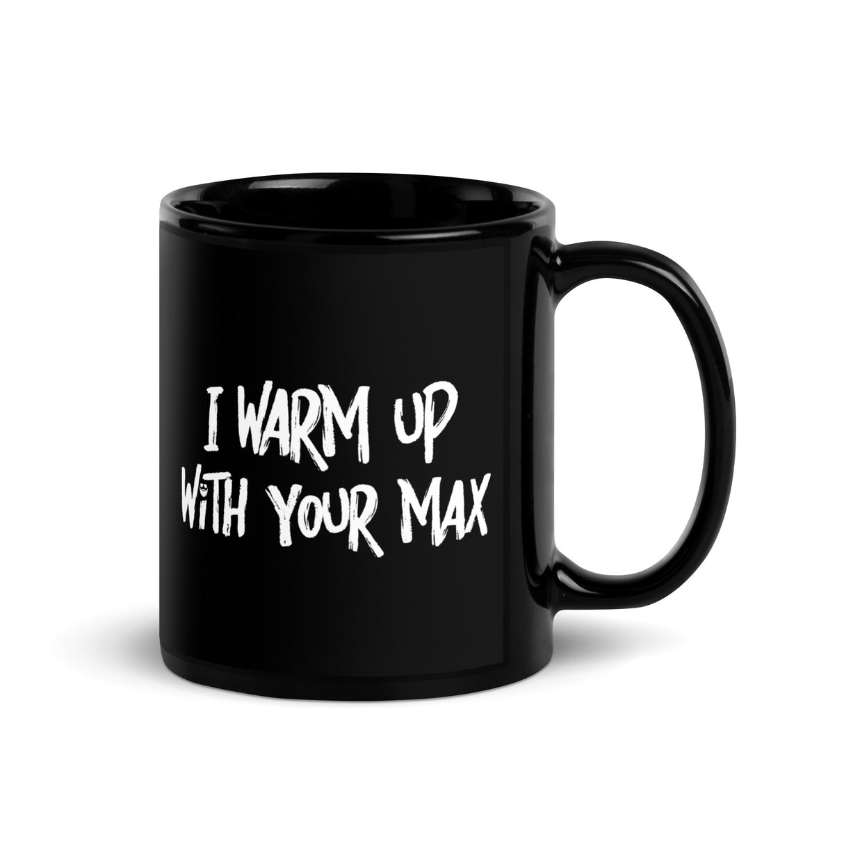 I Warm Up With Your Max Mug