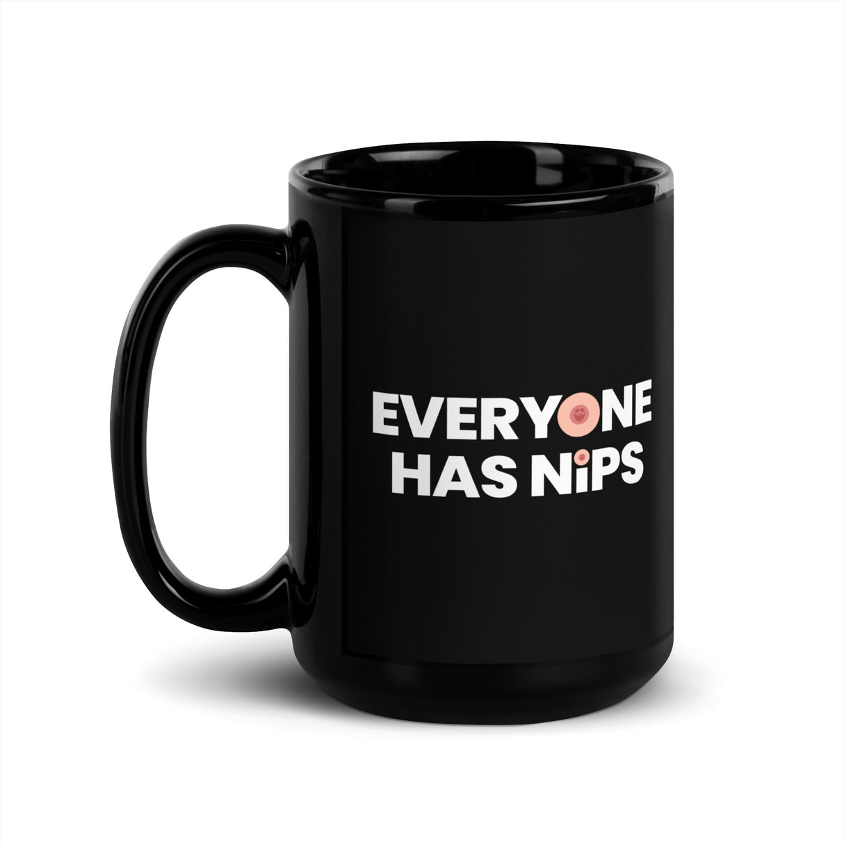 Everyone Has Nips Mug