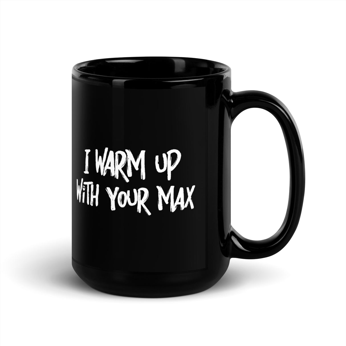 I Warm Up With Your Max Mug