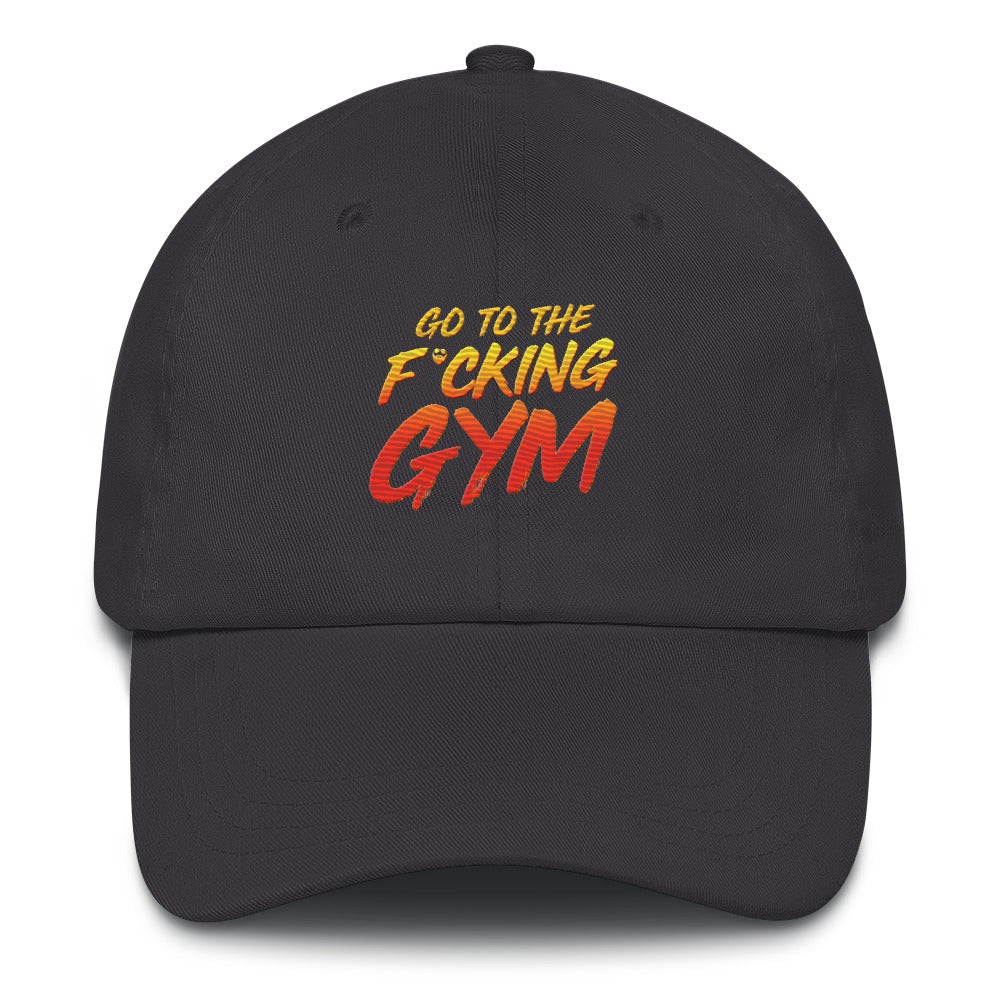 Go To The F*cking Gym Dad Hat
