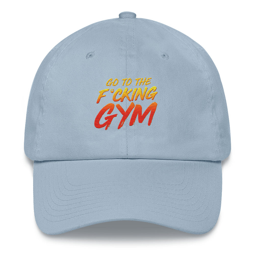 Go To The F*cking Gym Dad Hat