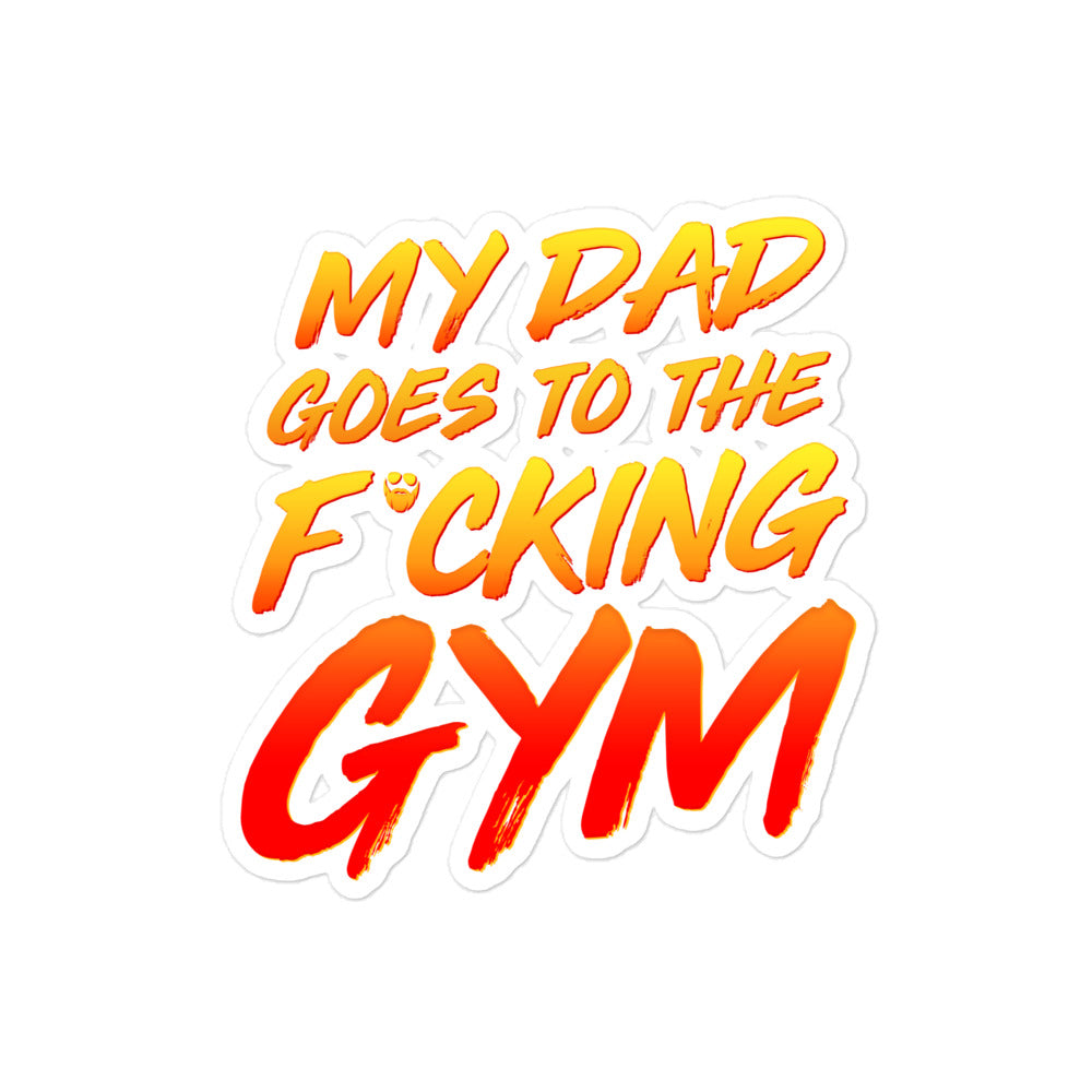 My Dad Goes To The F*cking Gym Sticker