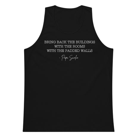 Bring Back the Buildings With the Rooms With the Padded Walls Premium Tank Top