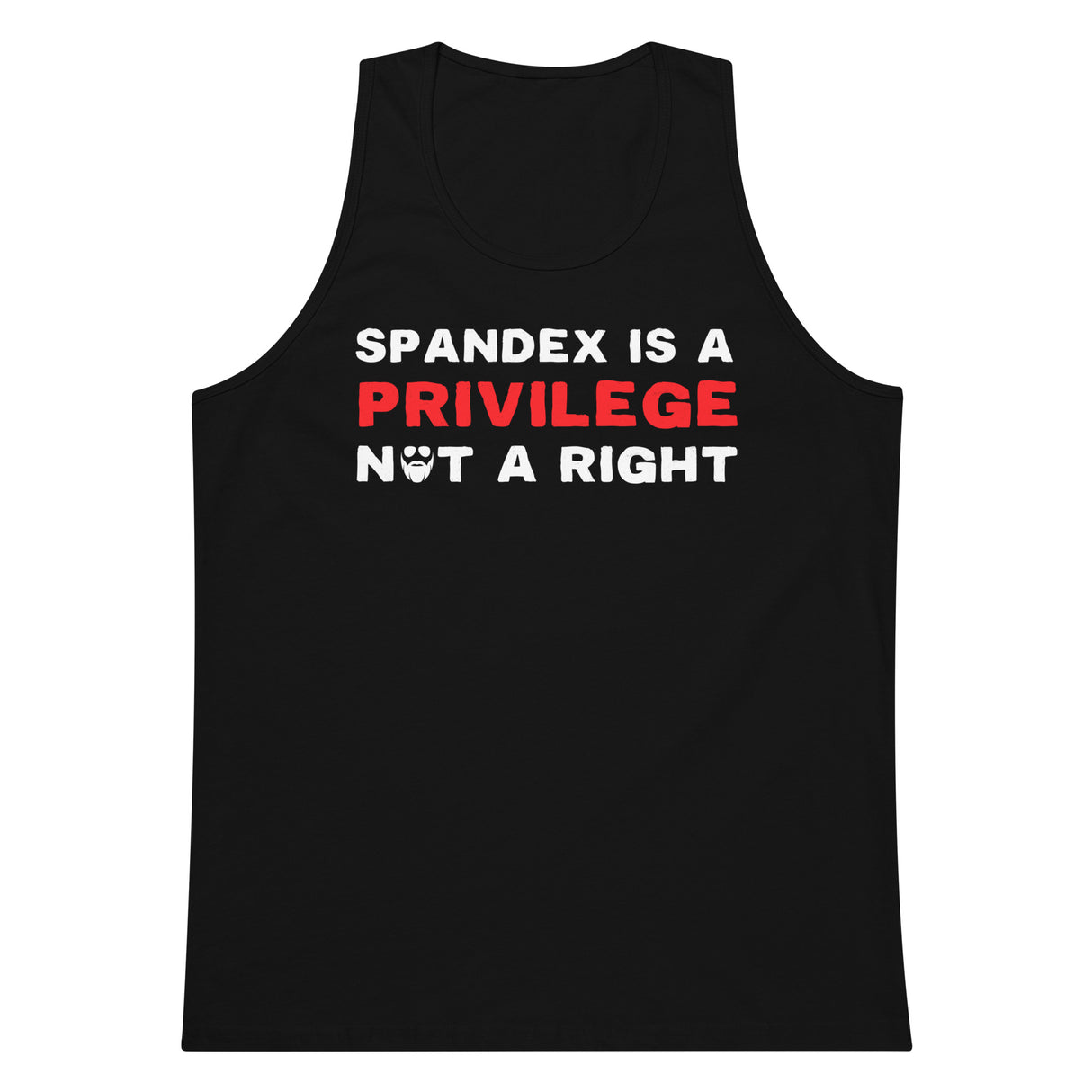 Spandex Is a Privilege Not a Right Premium Tank Top