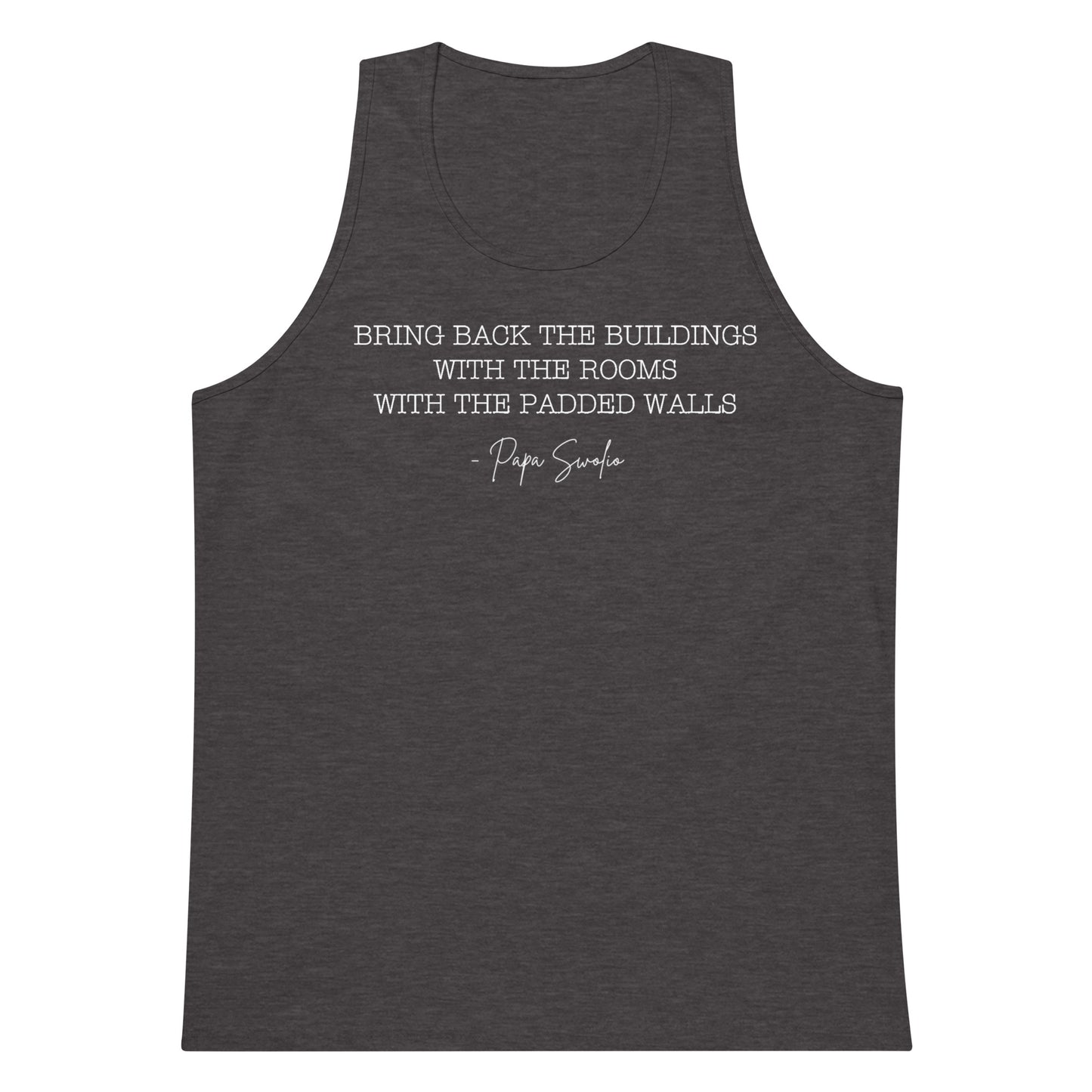 Bring Back the Buildings With the Rooms With the Padded Walls Premium Tank Top
