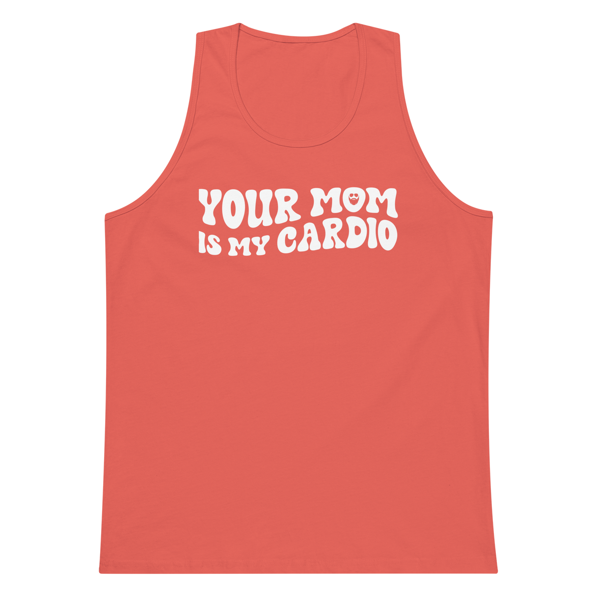 Your Mom Is My Cardio Premium Tank Top