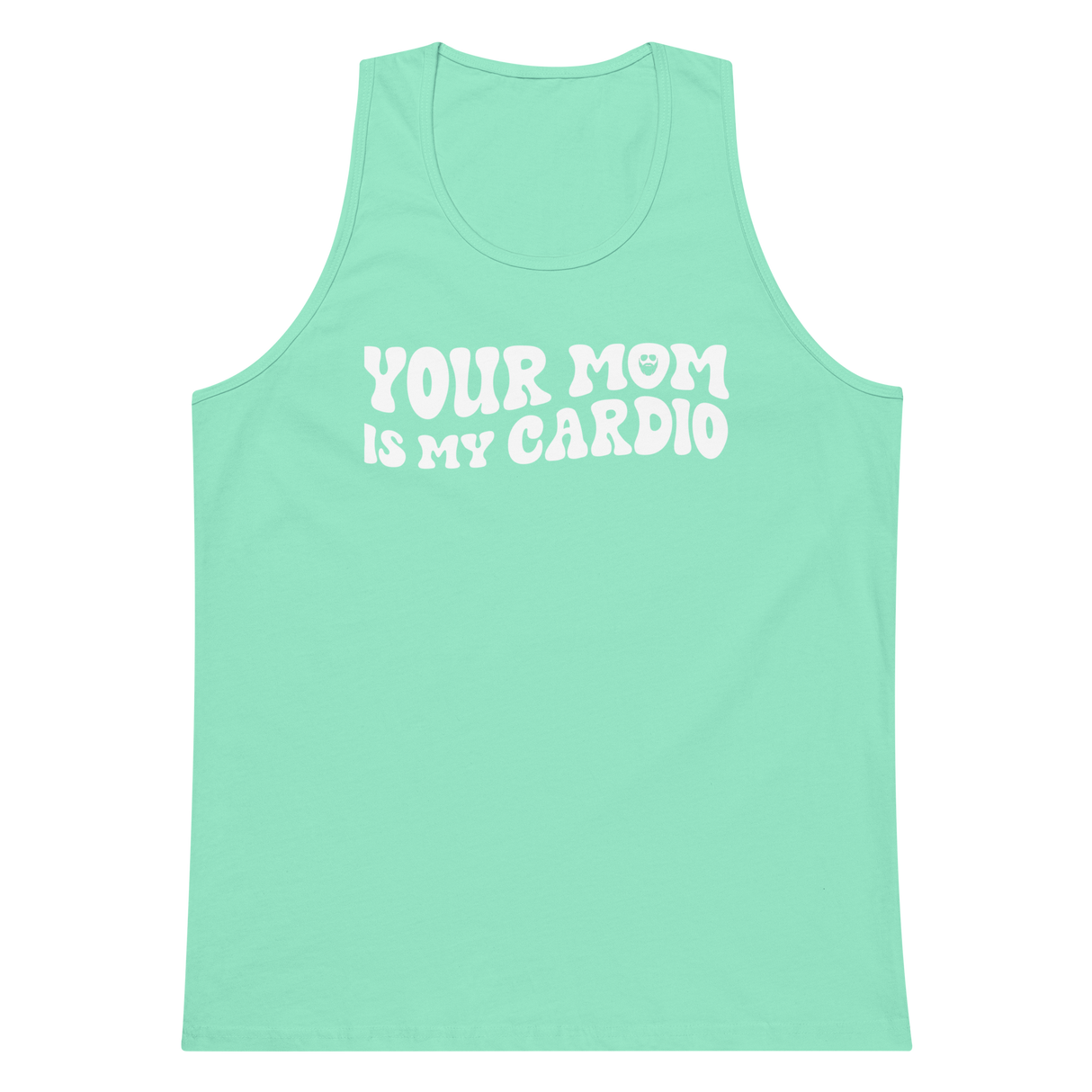 Your Mom Is My Cardio Premium Tank Top