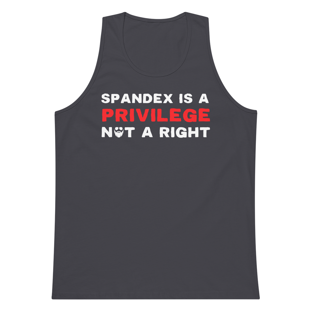 Spandex Is a Privilege Not a Right Premium Tank Top