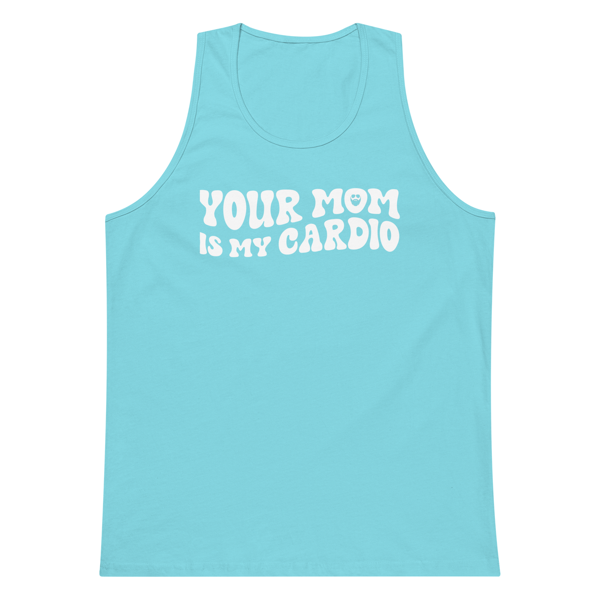 Your Mom Is My Cardio Premium Tank Top