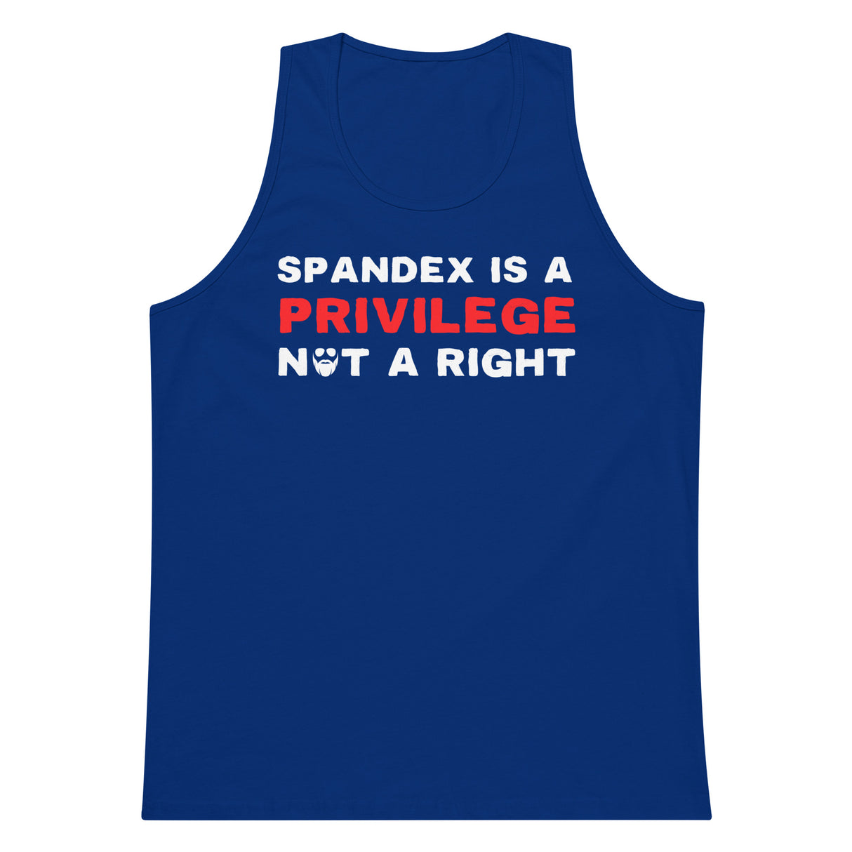 Spandex Is a Privilege Not a Right Premium Tank Top