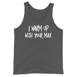 I Warm Up With Your Max Tank Top