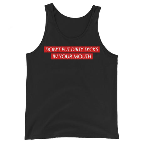 Don't Put Dirty Dicks In Your Mouth Tank Top