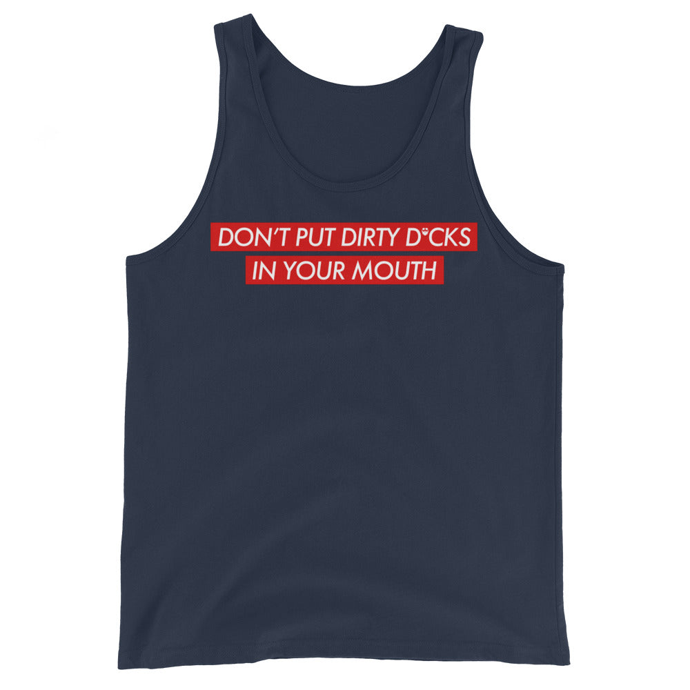 Don't Put Dirty Dicks In Your Mouth Tank Top
