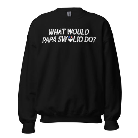 What Would Papa Swolio Do? Sweatshirt
