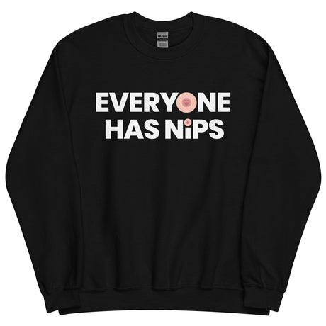 Everyone Has Nips Sweatshirt