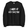 I Warm Up With Your Max Sweatshirt