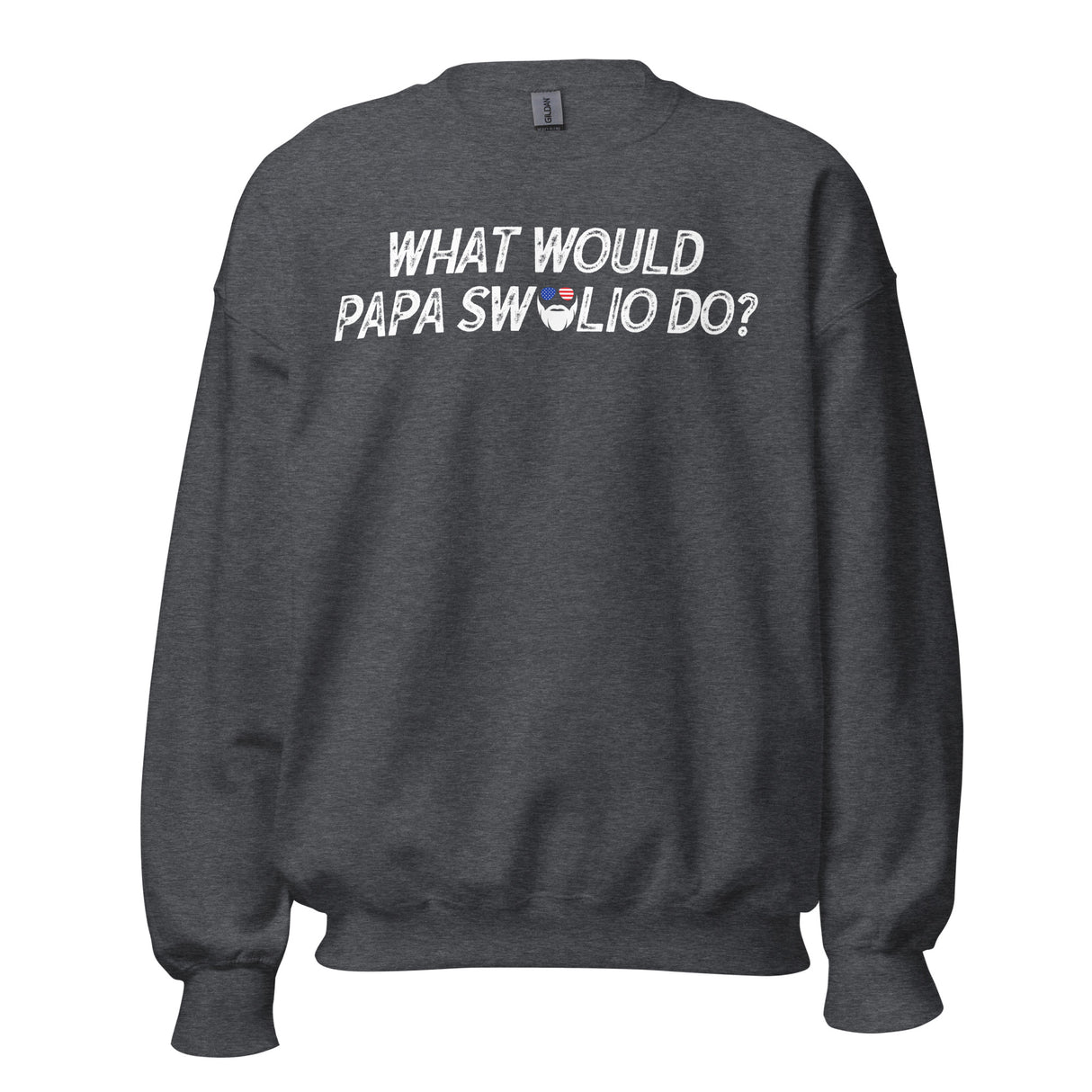 What Would Papa Swolio Do? Sweatshirt