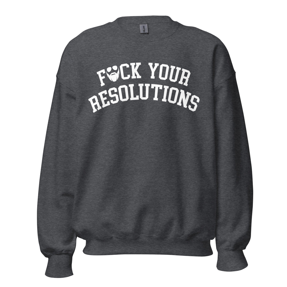 F*ck Your Resolutions College Sweatshirt