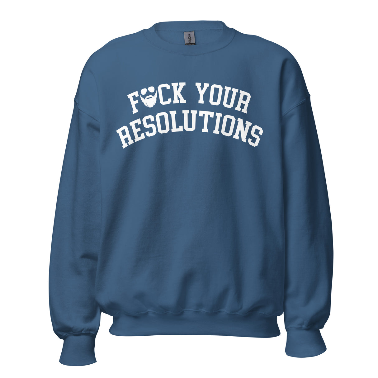 F*ck Your Resolutions College Sweatshirt