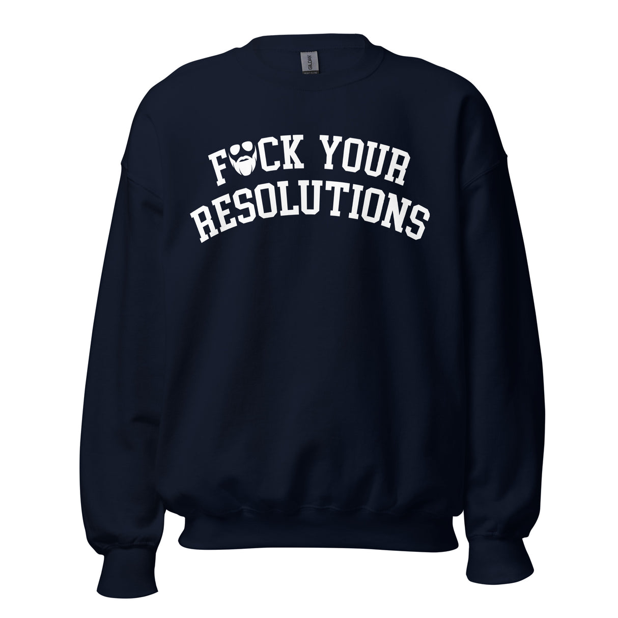 F*ck Your Resolutions College Sweatshirt