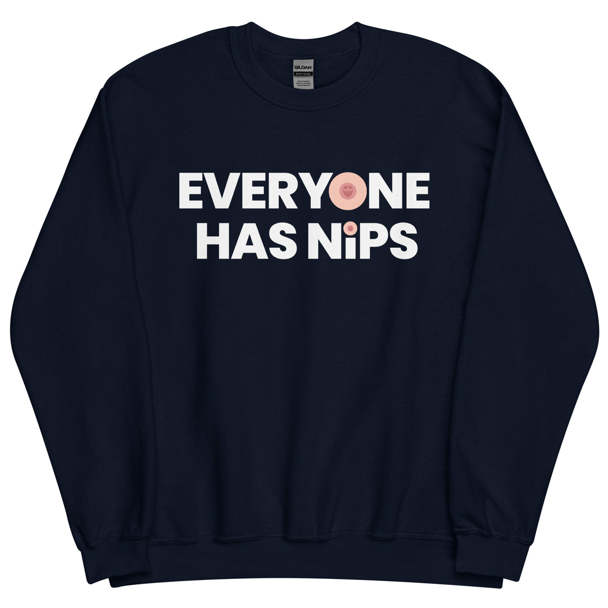 Everyone Has Nips Sweatshirt