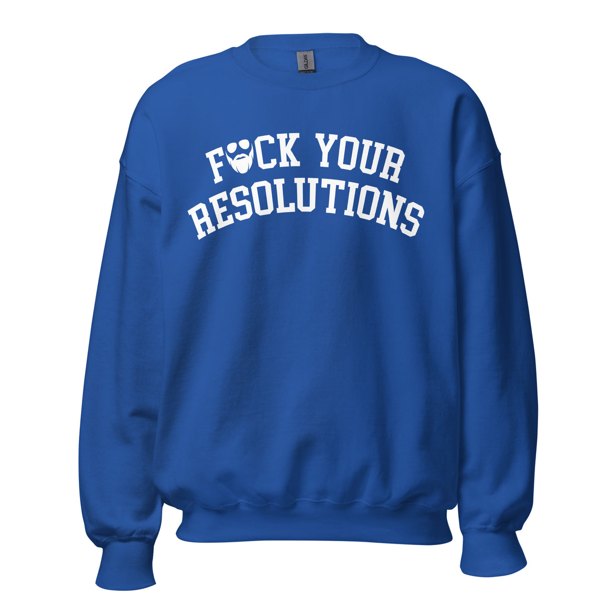 F*ck Your Resolutions College Sweatshirt
