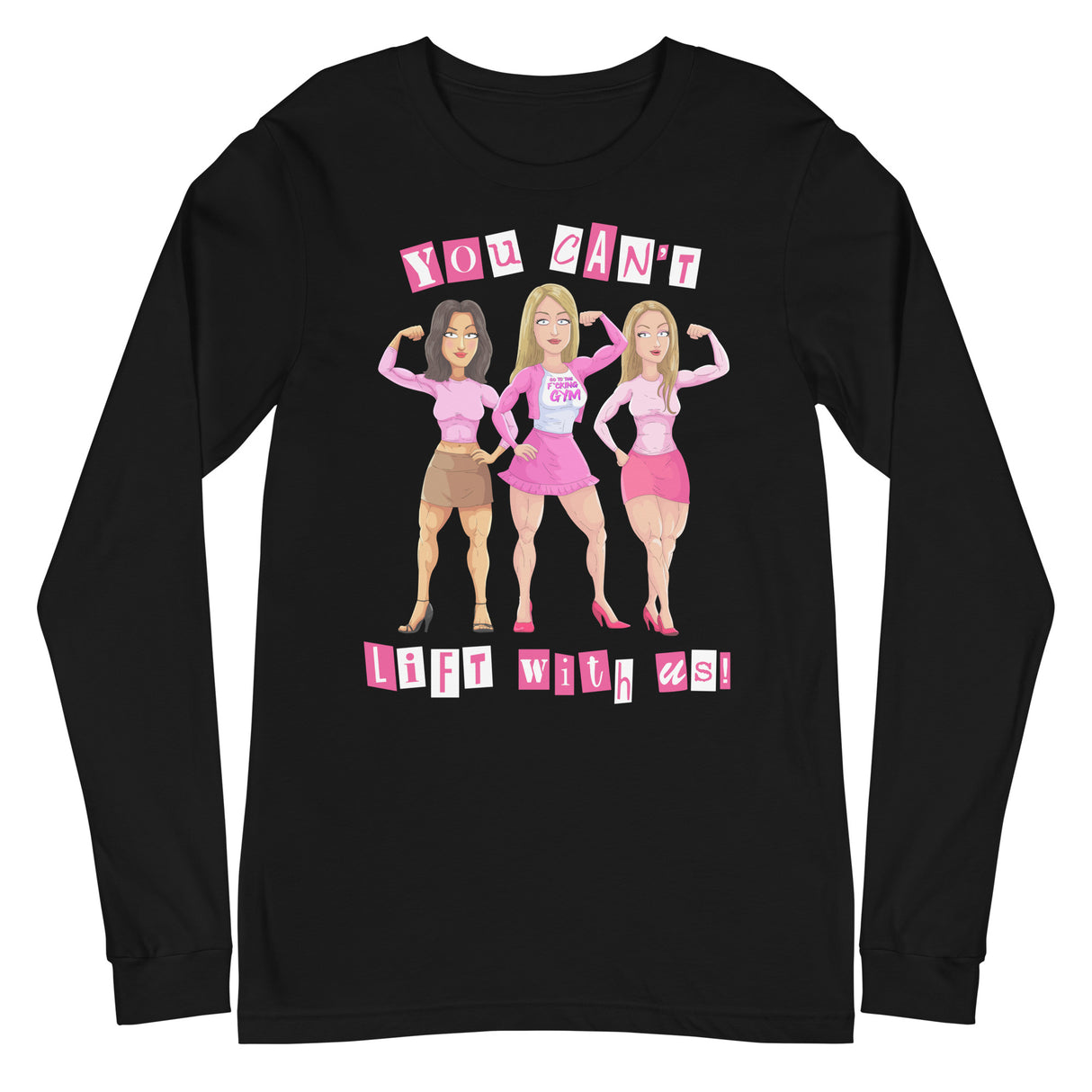 You Can't Lift With Us (Image) Long Sleeve T-Shirt