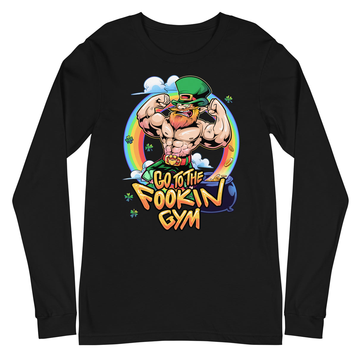 Leprechaun Go To The Fookin Gym Long Sleeve T-Shirt