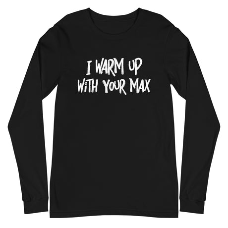 I Warm Up With Your Max Long T-Shirt