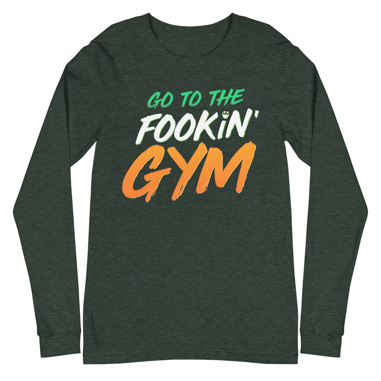 Go To The Fookin' Gym (St Patrick's Day) Long Sleeve T-Shirt