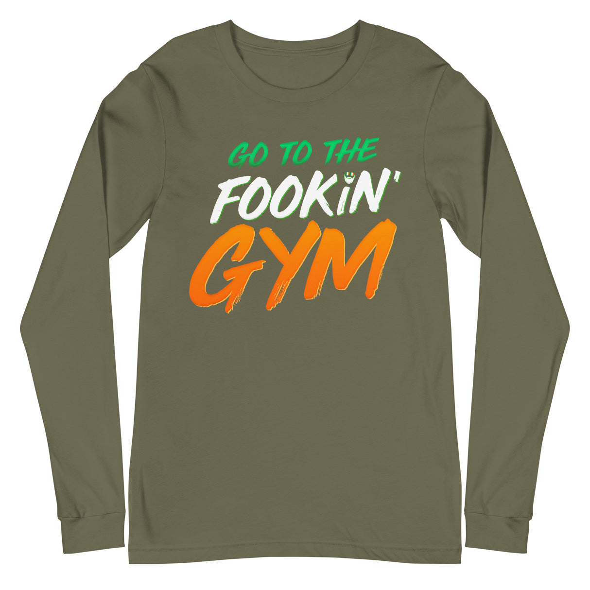 Go To The Fookin' Gym (St Patrick's Day) Long Sleeve T-Shirt
