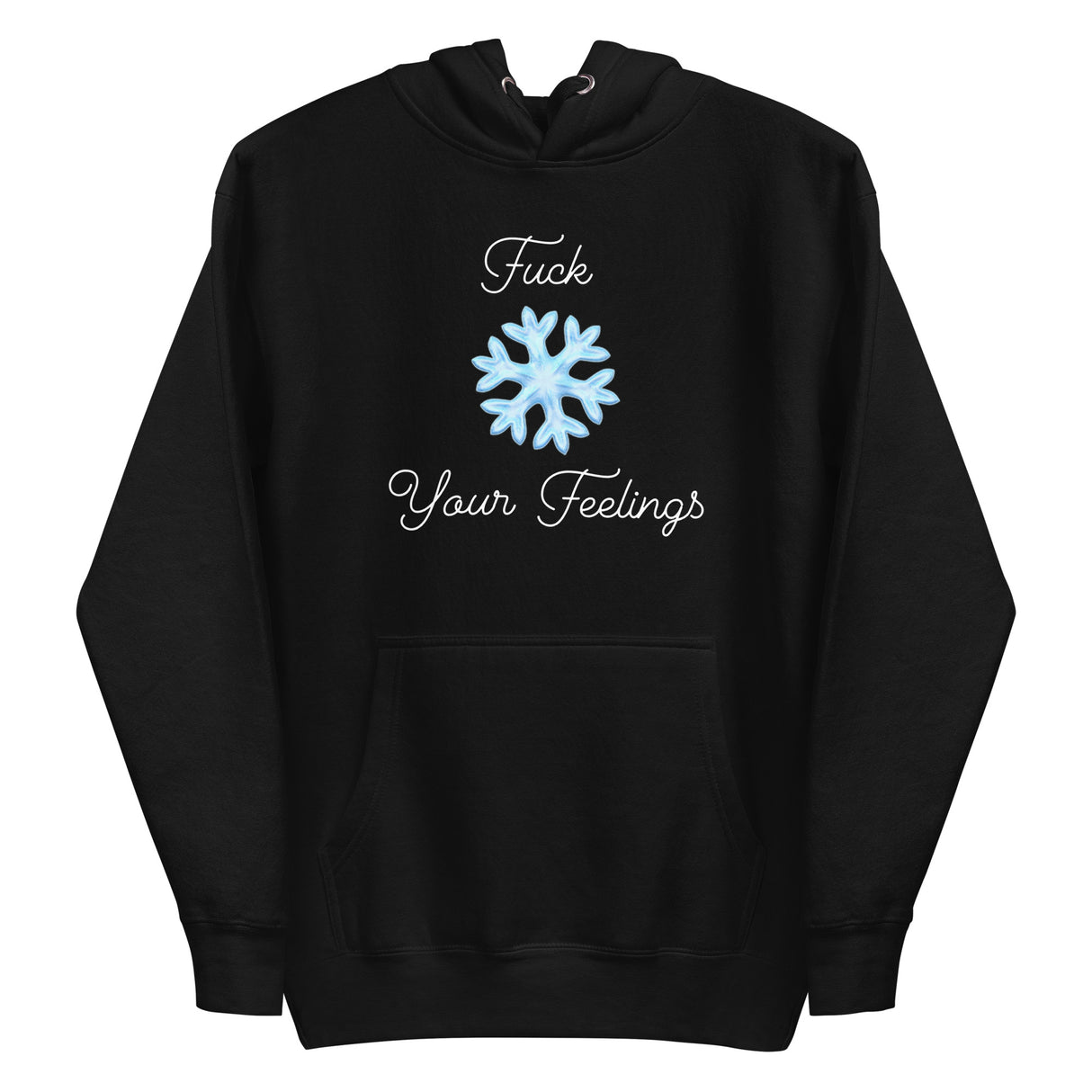 F*ck Your Feelings (Snowflake) Premium Hoodie