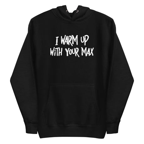 I Warm Up With Your Max Premium Hoodie