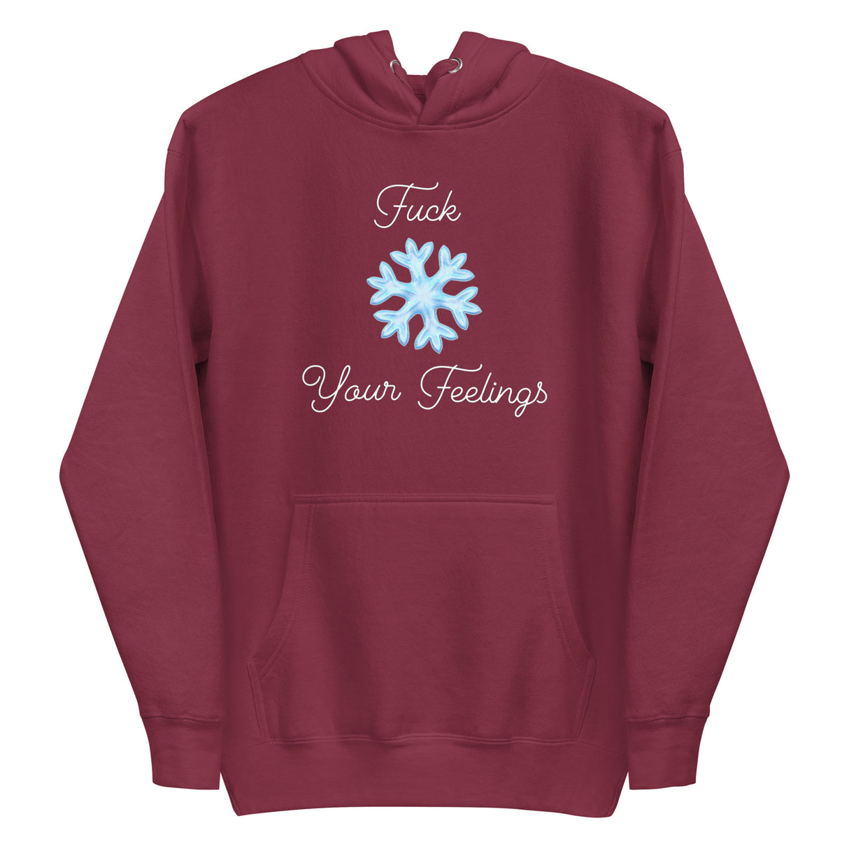F*ck Your Feelings (Snowflake) Premium Hoodie