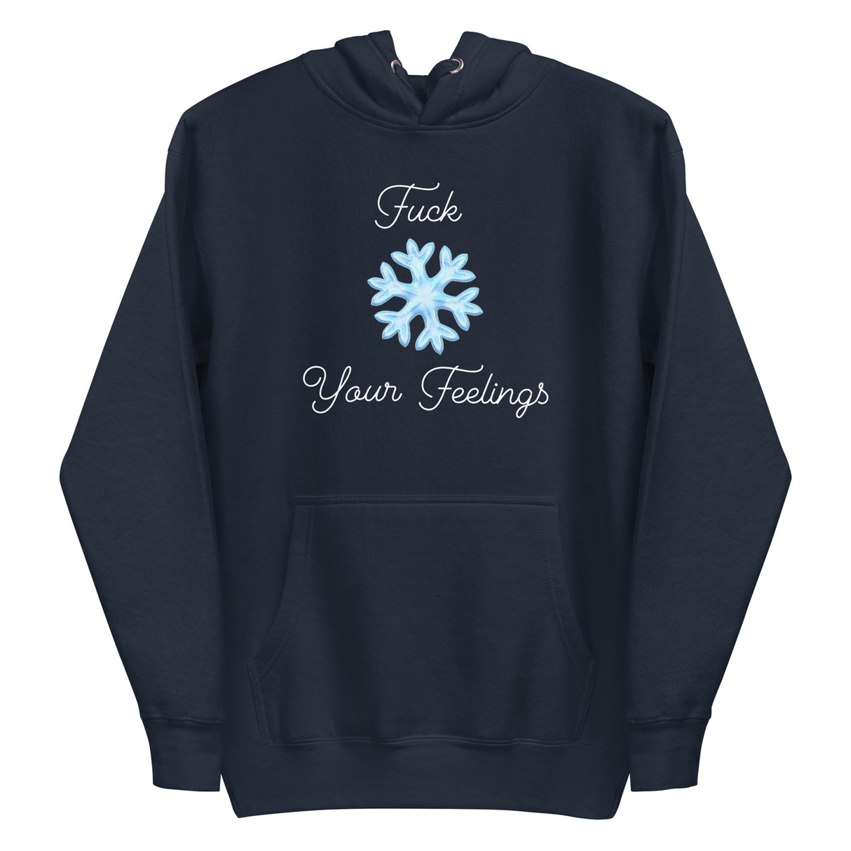 F*ck Your Feelings (Snowflake) Premium Hoodie