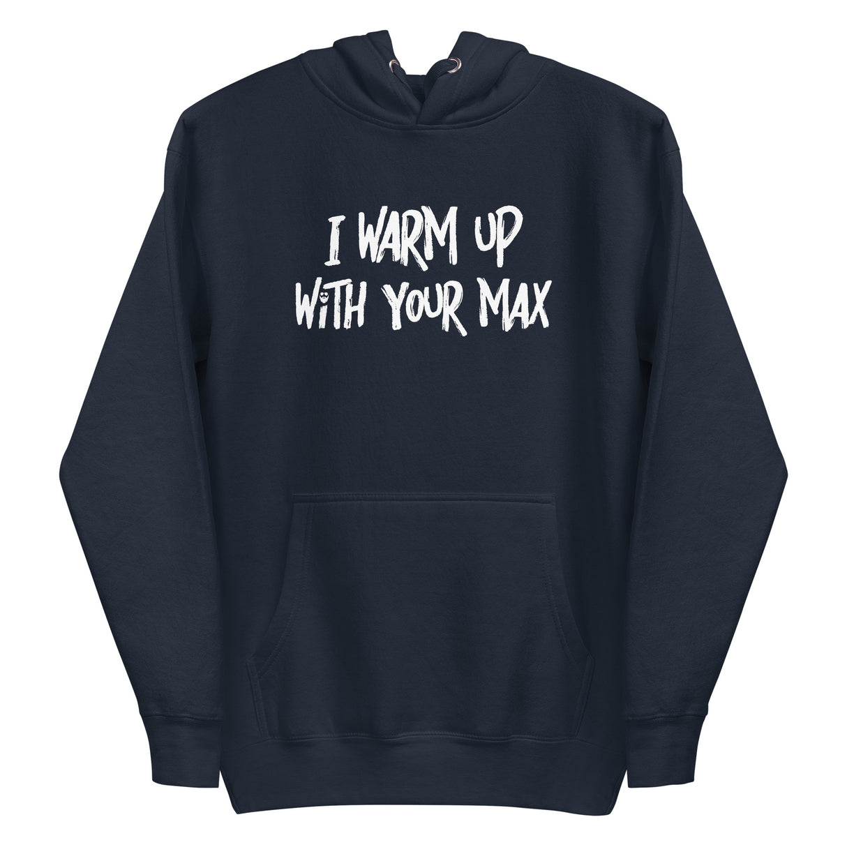 I Warm Up With Your Max Premium Hoodie