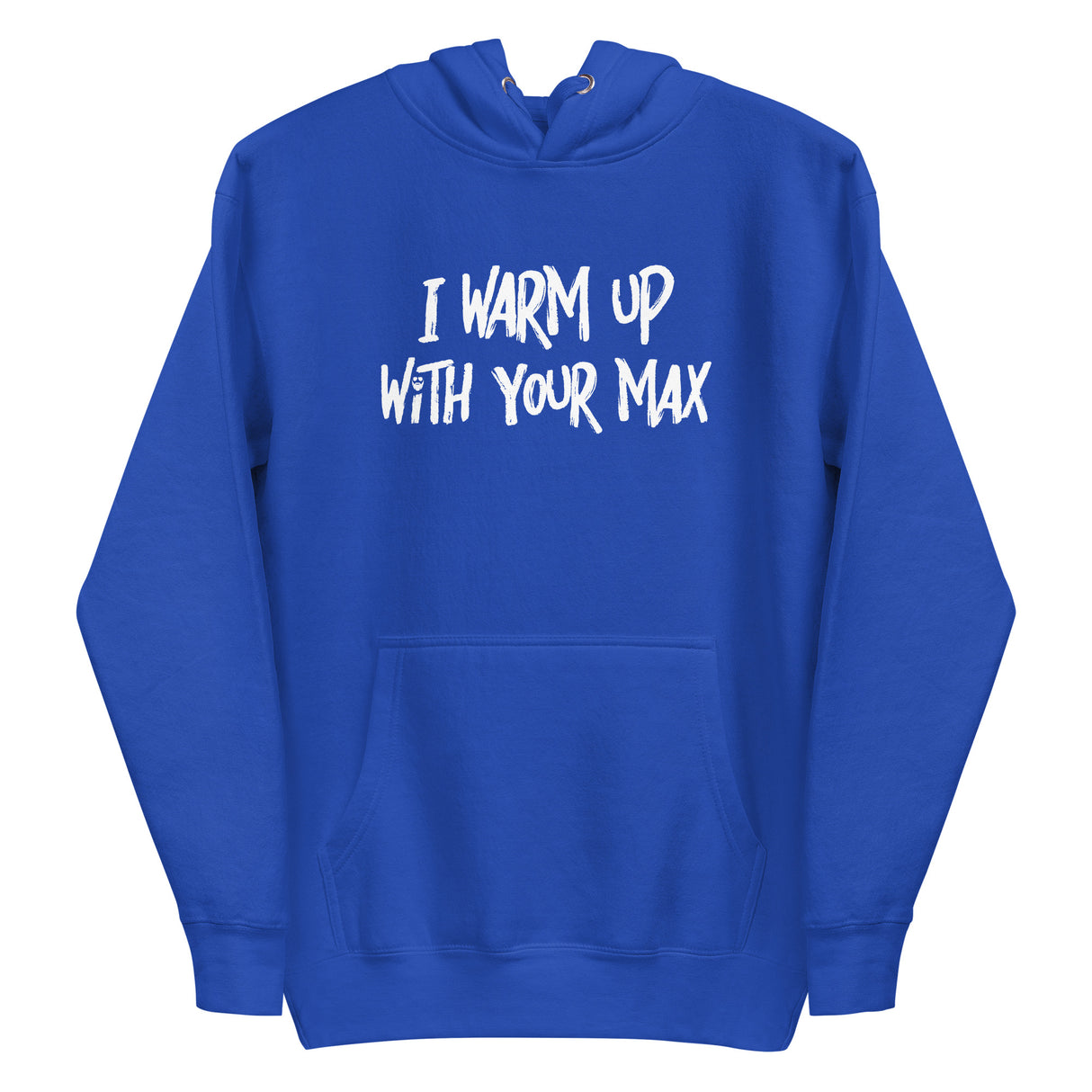 I Warm Up With Your Max Premium Hoodie