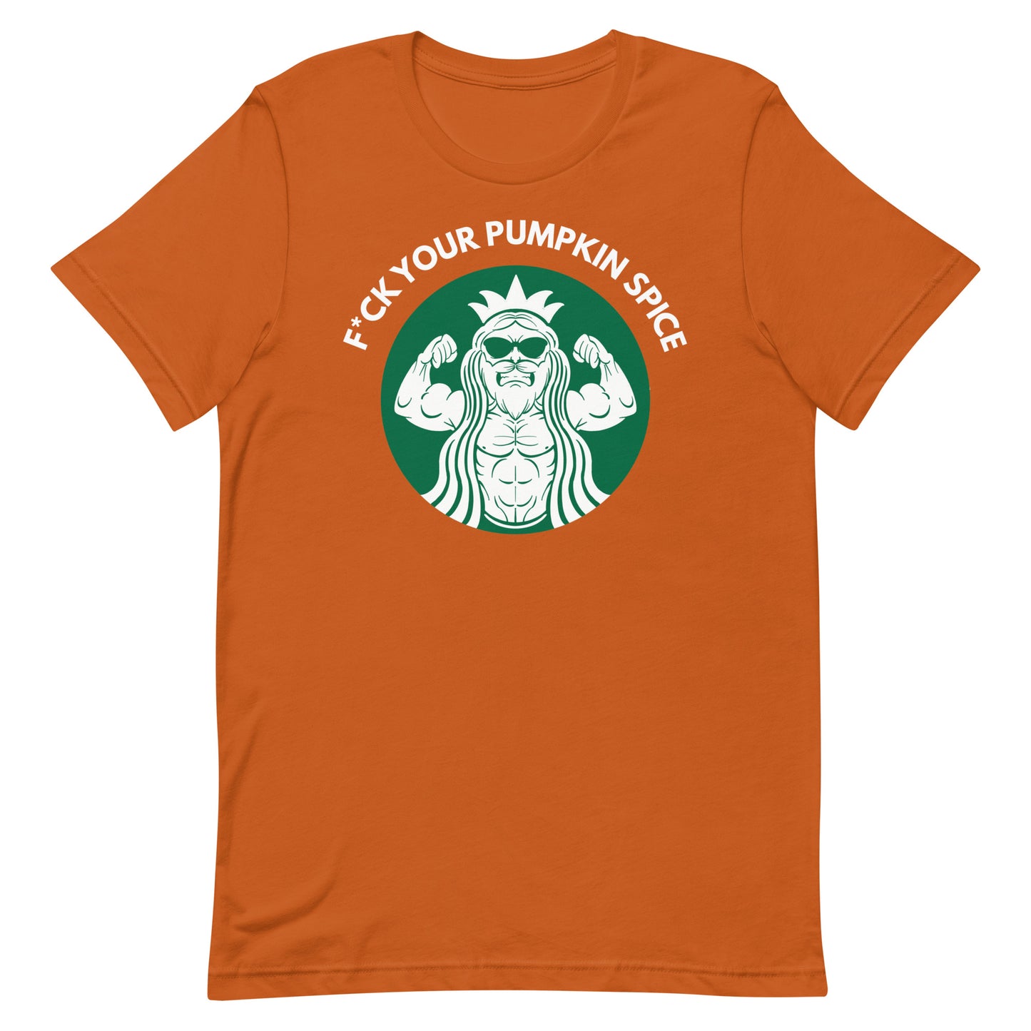 F*ck Your Pumpkin Spice T-Shirt
