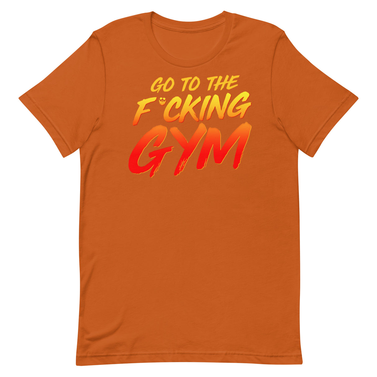 Go To The F*cking Gym T-Shirt