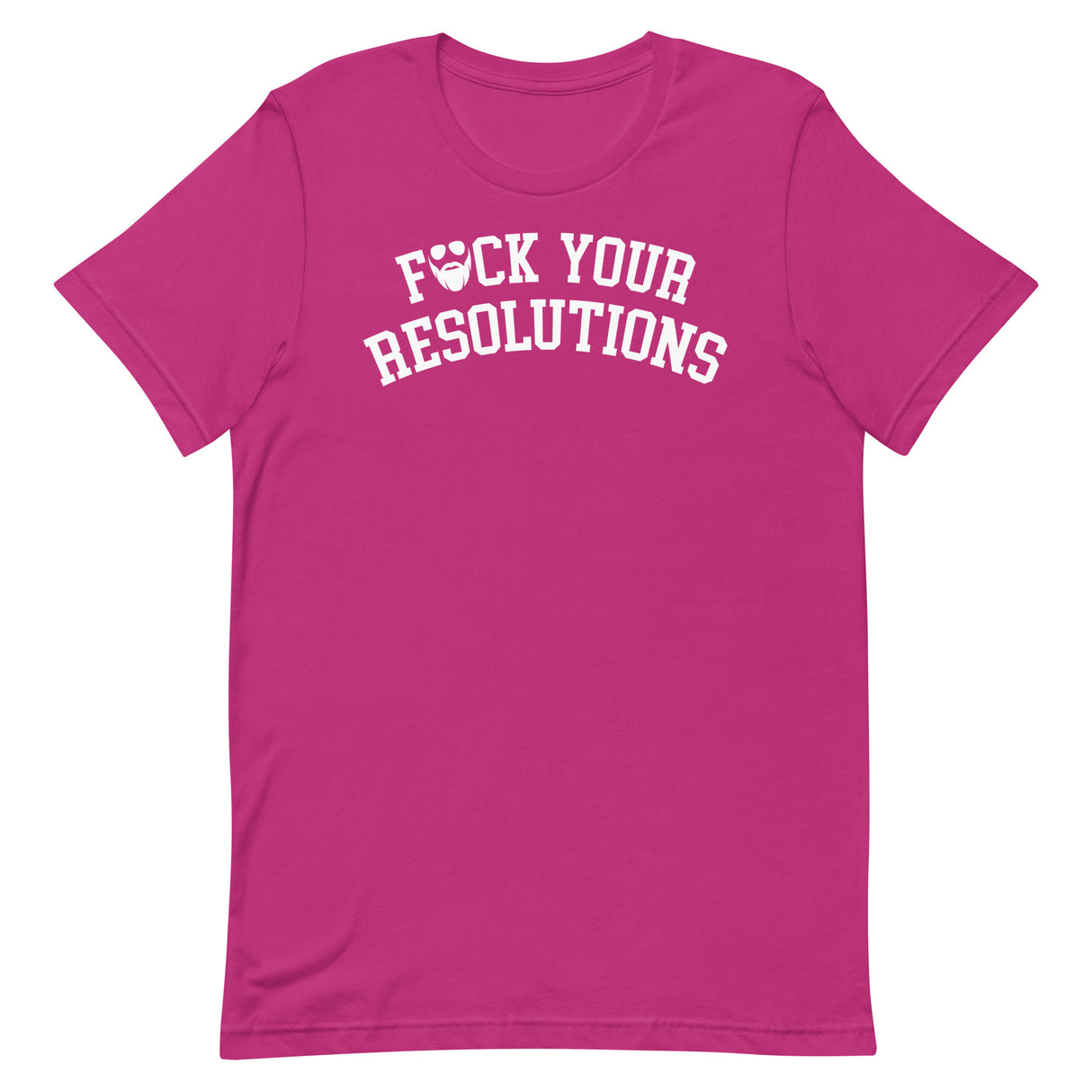 F*ck Your Resolutions College T-Shirt
