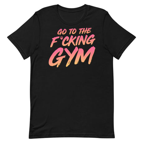 Go To The F*cking Gym Sunset T-Shirt