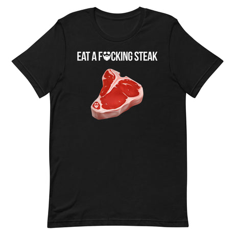 Eat a F*cking Steak T-Shirt