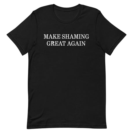Make Shaming Great Again T-Shirt